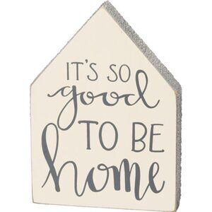 “It’s So Good To Be Home” Wooden House Sitter
